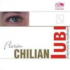 Florin Chilian - Iubesti chiar daca...