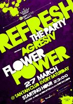 REFRESH Flower Power Party @ club Tan Tan (27 martie)