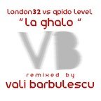 London32 vs Qpido Level - LA GHALO (Vali BARBULESCU remix)