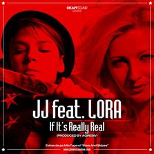 Piesa noua: JJ feat. Lora - If It's Really Real