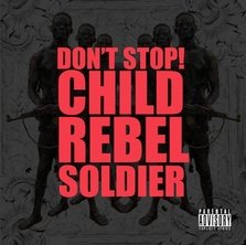 CRS (Child Rebel Soldier) - Don't Stop!