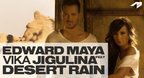 Videoclip Edward Maya feat Vika Jigulina - "Desert Rain"