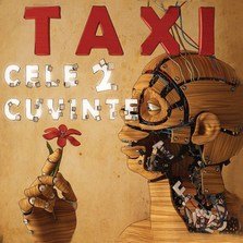 Taxi lanseaza albumul Cele doua cuvinte