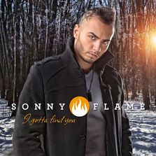 Single nou Sonny Flame - I Gotta Find You