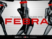 Piesa noua Tranda feat Guess Who - "Febra"