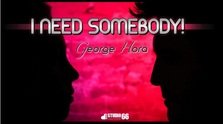 Single nou George Hora: I Need Somebody
