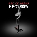 Noul single KEO feat Skizzo Skillz - Fac Ce Vreau