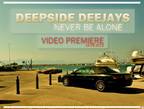 Videoclip Deepside Deejays - Never Be Alone