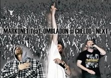 Piesa noua: MarkOne1 feat. Ombladon & Cheloo - Next