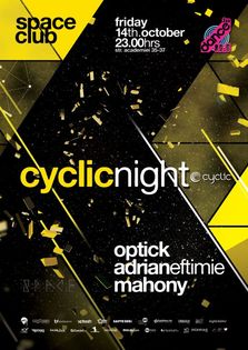 Cyclic Night - Optick, Adrian Eftimie, Mahony @Space Club