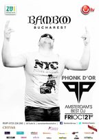 Party cu DJ PHONK D’OR in Bamboo Bucuresti!