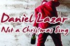Daniel Lazar - Not a Christmas Song (premiera)