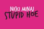 Nicki Minaj - Stupid Hoe (piesa noua)