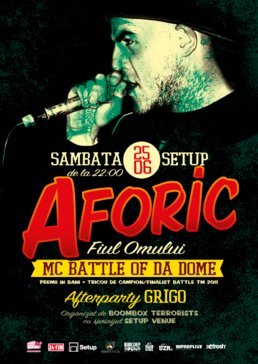 AFORIC - FIUL OMULUI + Battle off da dome + afterparty Dj Grigo @Timisoara