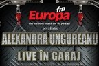 Alexandra Ungureanu live in Garajul Europa FM!