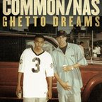 Common feat. Nas - Ghetto Dreams (piesa noua)
