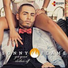 Sonny Flame - Get Your Clothes Off (single nou)