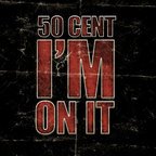 50 Cent - I'm On It (piesa noua)