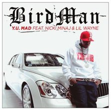 Birdman feat. Nicki Minaj & Lil Wayne - Y. U. Mad (piesa noua)