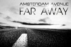 Amsterdam Avenue - Far Away (single nou)