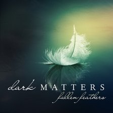 Dark Matters - "Fallen Feathers" (album / tracklist)