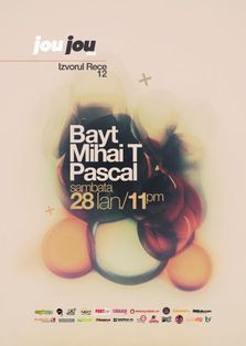 Party cu BAYT, MIHAI T, PASCAL @ JOU JOU din Bucuresti