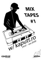 MIXTAPES #1 - Kaputt.ro in Club Control