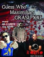 Guess Who, Grasu XXL si Maximilian in Kasho Brasov!