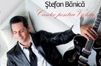 Stefan Banica lanseaza Cantec pentru Violeta (single nou)