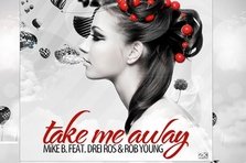 MiKE B feat Drei Ros & Rob Young - Take Me Away