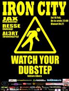 Watch Your Dubstep With JAX, AL3RT & RESSE @IRON CITY