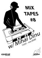 Mixtapes #8 - Mihai Dinu in Club Control!