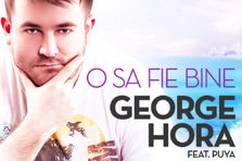 George Hora feat Puya - O sa fie bine (single nou)