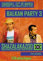 Balkan Party 3 - Shazalakazoo in Kukturhaus Bucuresti