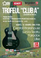 Trofeul Club A - Avanpost rock: Central Warehouse, Luni la Teatru, Paradox, Ulise!