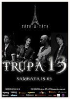 Concert Trupa 13 la Tete-a-Tete din Bucuresti