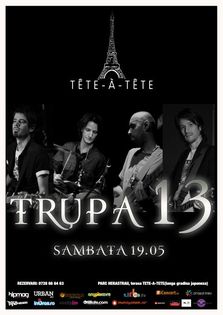 Concert Trupa 13 la Tete-a-Tete din Bucuresti