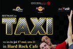 Concurs! Castiga doua invitatii duble la concertul Taxi din Hard Rock Cafe