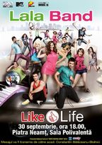 Concert LaLa Band – Like Life - Piatra Neamt